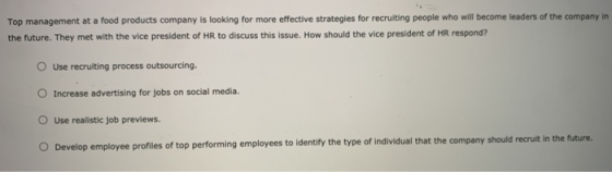 Top management at a food products company is looking for more effective strategies for recruiting people who will become lead
