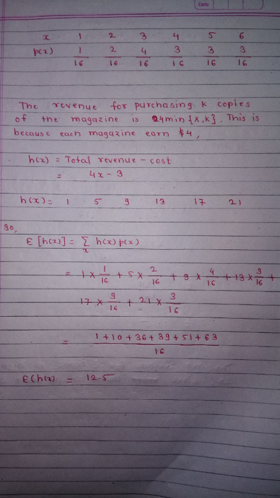 43 16 P 6 l 6 The ev enue fos purchasing. K copies of the magazine İs 04 min{x,x3. This is because each magazine earn $4 hcx) Total revenue-cost 13 80 2 16 l c 1 6 I 6 1+10+36+3g + 51+63 I G echte) -12..