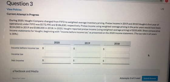 Question 3 View Policies Current Attempt In Progress During 2020, Vaughn Company changed from FIFO to weighted average invent