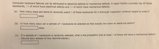 Computer keyboard failures can be attributed to electrical defects or mechanical defects. A repair facility currently has 25