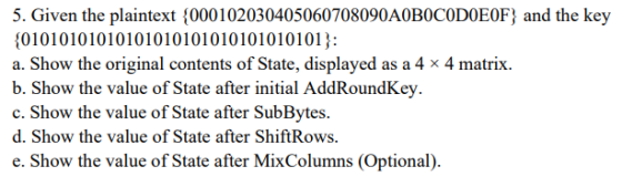 5. Given the plaintext {000102030405060708090A0B0C0D0E0F) and the key {01010101010101010101010101010101}: a. Show the origina