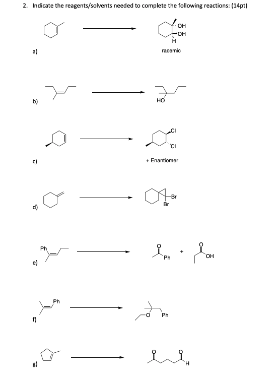 2. Indicate the reagents/solvents needed to complete the following reactions: (14pt) VOH LOH racemic mi + Enantiomer - her
