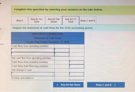 Complete this question by entering your answers in the tabs below. Req A Req B1 Inc Stmt Req B2 Bal Sheet Req B3 CF Stmt Reqs