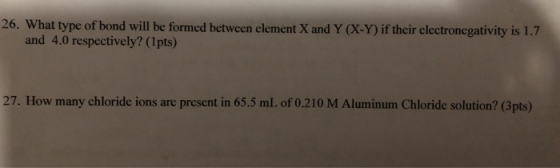 26. What type of bond will be formed between element X and Y (X-Y) if their electronegativity is 1.7 and 4.0 respectively? (1