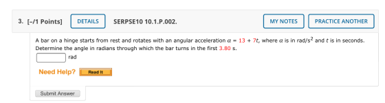 3. [-/1 Points] DETAILS SERPSE10 10.1.P.002. MY NOTES PRACTICE ANOTHER A bar on a hinge starts from rest and rotates with an
