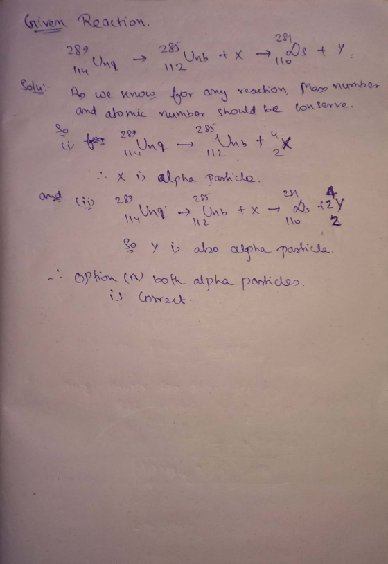 Given Reaction. 281 285 289 Ung Unb of x → Ds & Y. ITO 112 Solu: As we know for any reaction, man number and atomic number sh