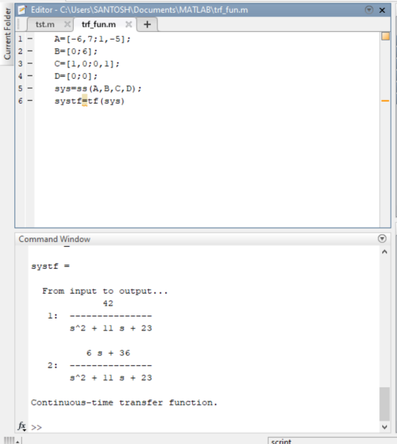 X Current Folder Editor - C:\Users\SANTOSH\Documents\MATLAB\trf_fun.m tst.m x tif_fun.mx + A=(-6,7;1,-5); B=[0;6]; C=[1,0;0,1