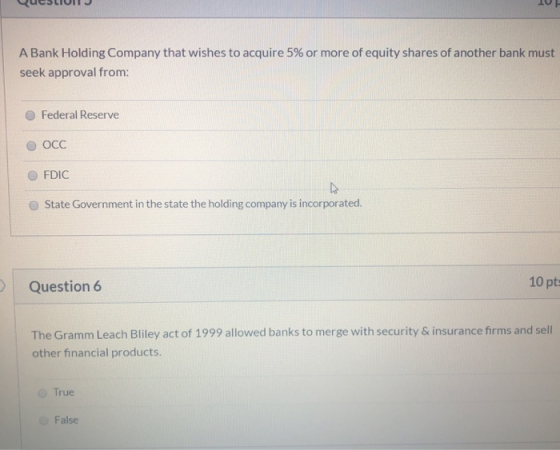 A Bank Holding Company that wishes to acquire 5% or more of equity shares of another bank must seek approval from: Federal Re