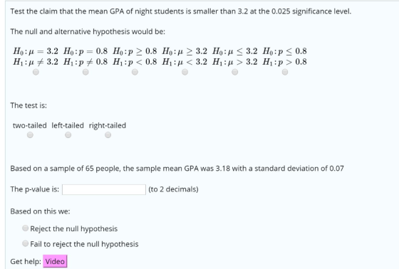 Test the claim that the mean GPA of night students is smaller than 3.2 at the 0.025 significance level. The null and alternat
