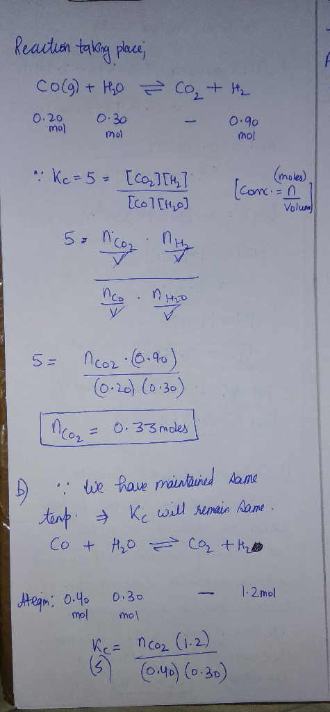 Reaction taking place; CO(g) + tho 0.20 0.30 co + H₂ - 0.90 0.20 mol mol mol Ke= 5= (moles) [co] [Hz] [col[ho] Volume) 5= Nc