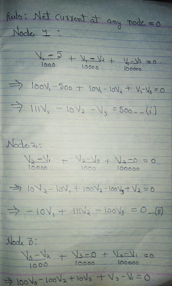Rulo: Net current at any node=0 Node 1: V - 2 tv - V2 + 1ooo 10000 y - V3 =0. 100000 - loov, - 500 t lov, - lov + V, - V₂ = 0