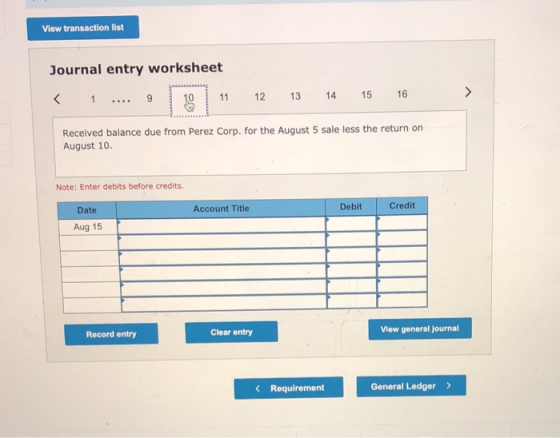 View transaction list Journal entry worksheet 1 11 .... 9 12 13 14 16 15 19 Received balance due from Perez Corp. for the Aug