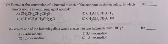 17) Consider the conversion of 1-butanol to each of the compounds shown below. In which conversion is an oxidizing agent need