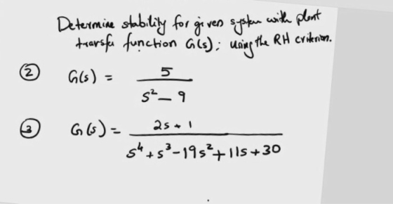 © Determine stability for giver system with plent transfu function G(s); using the RH criterion. G(s) = 5 sa_9 G6)= 2521 sh+5