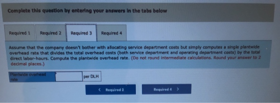 Complete this question by entering your answers in the tabs below Required 1 Required 2 Required 3 Required 4 Assume that the