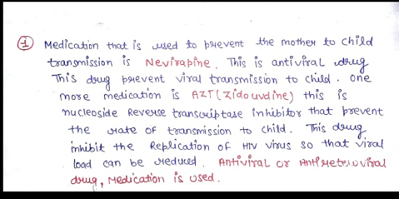 © Medication that is used to bevent the mother to child transmission is Nevirapine. This is antiviral drug This drug prevent