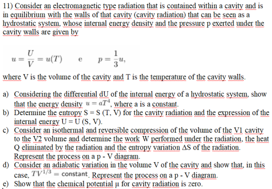 11) Consider an electromagnetic type radiation that is contained within a cavity and is in equilibrium with the walls of that