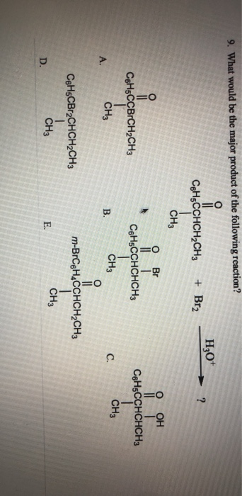 9. What would be the major product of the following reaction? H2O+ CHECCHCH2CH3 + Brz ? CH3 Br OH i OH concen CBH CCHCHCH3 C6