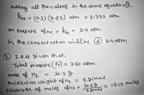 Putting all the values in the above equation , the = (013) (7.85) atm = 2.355 atm. or Pressure afte = kre= 2.4 atm. So, the c