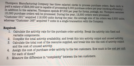 Thompson Manufacturing Company has three salaried clerks to process purchase orders. Each clerk is paid a salary of $28,000 a