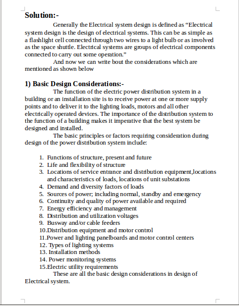 Solution:- Generally the Electrical system design is defined as “Electrical system design is the design of electrical systems