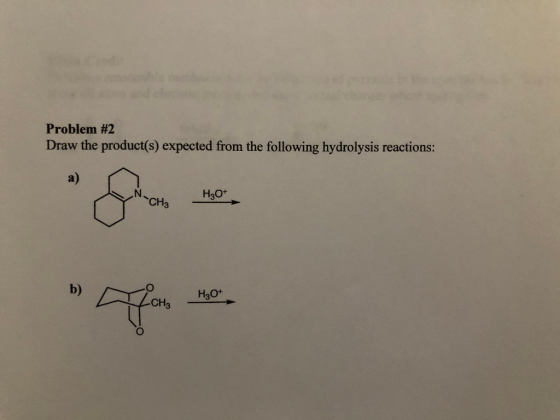 Problem #2 Draw the product(s) expected from the following hydrolysis reactions: H3O+ -CH₃ H₂O*