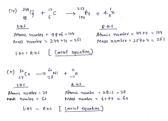 257 (iv) 249 cc 12 + 7 ... Rut to 4 98 n 104 LHS Atomic number = 98 +6 = 104 Mass number = 249 +12=261 RiMOS Atomic number