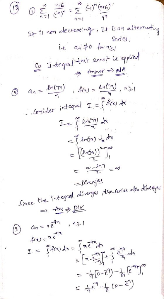 og er af Caybacz go .nal. 95 It is non decreasing. It is an alternating - series. ire anto for nyl So Integral test cannot b