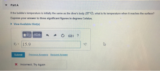 Part A If the bubbles temperature is initially the same as the divers body (37° C), what is its temperature when it reaches