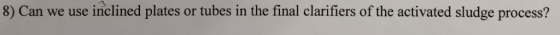 Can we use inclined plates or tubes in the final c