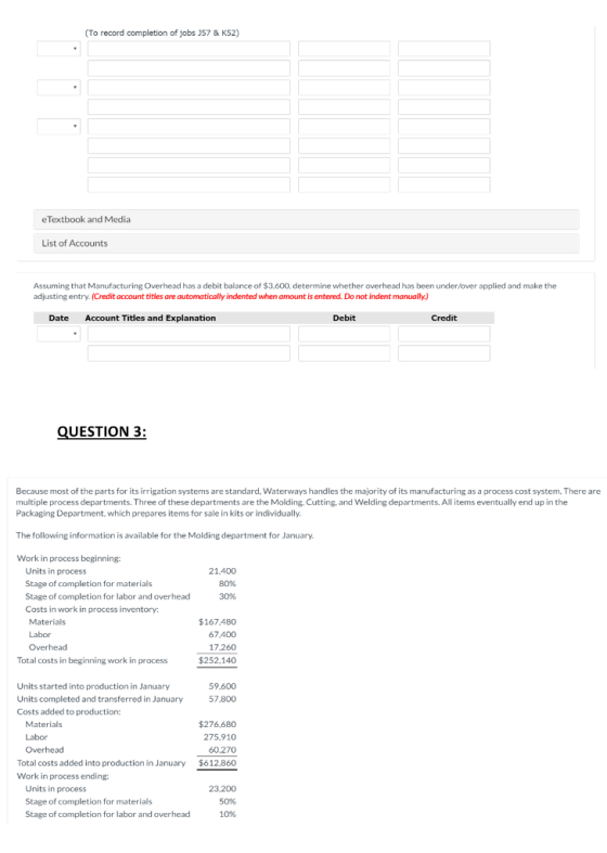 (To record completion of jobs 357 & K52) e Textbook and Media List of Accounts Assuming that Manufacturing Overhead has a deb