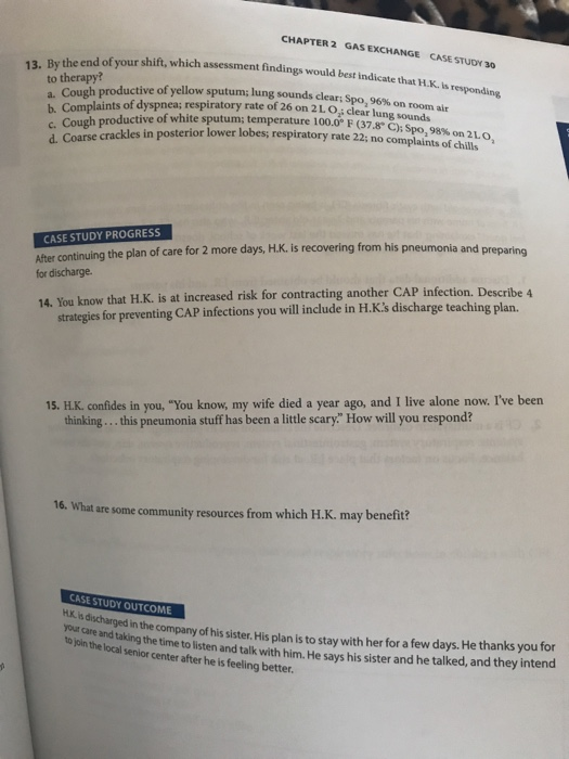 CHAPTER 2 GAS EXCHANGE CASE STUDY 30 dings would best indicate that H.K. is responding 13. By the end of your shift, which a