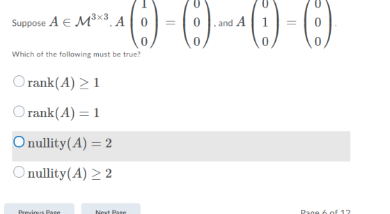 sed cars () - 0 --)-0 Suppose A E M3X3. A O and A1 Which of the following must be true? O rank(A) >1 O rank(A) = 1 O nullity(