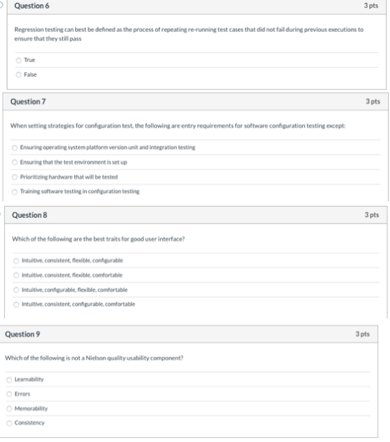 Question 6 3 pts Regression testing can best be defined as the process of repeating re-running test cases that did not fail d