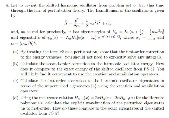 4. Let us revisit the shifted harmonic oscillator from problem set 5, but this time through the lens of perturbation theory.