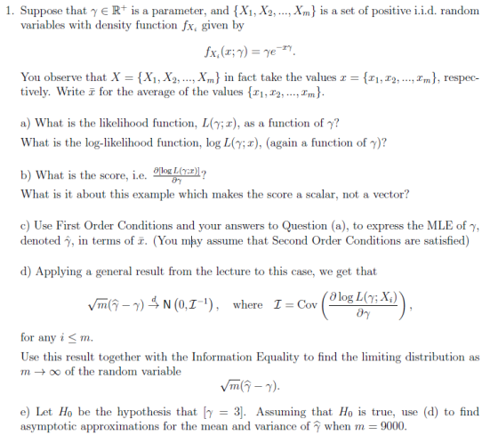 1. Suppose that y E R is a parameter, and {X1, X2, ..., Xm} is a set of positive i.i.d. random variables with density functio