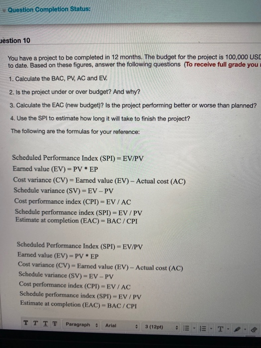 Question Completion Status: uestion 10 You have a project to be completed in 12 months. The budget for the project is 100,000