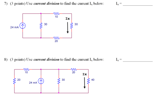 7) (3 points) Use current division to find the current Ix below: Ix = w 10 Ix 30 30 24 mA 20 8) (3 points) Use current divisi