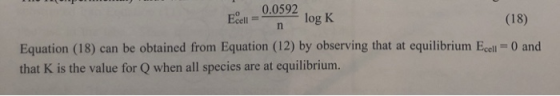 Eel 0.0592 2 logk (18) Equation (18) can be obtained from Equation (12) by observing that at equilibrium Ecell = 0 and that K