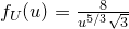 \\f_U(u)= \frac{8}{u^{5/3}\sqrt3}