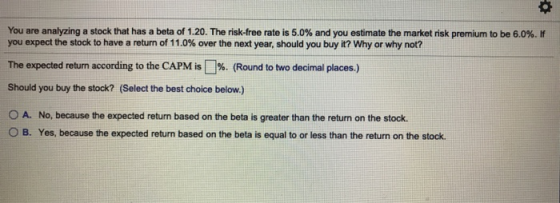 You are analyzing a stock that has a beta of 1.20. The risk-free rate is 5.0% and you estimate the market risk premium to be