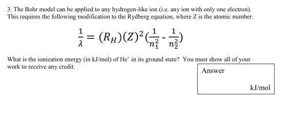3. The Bohr model can be applied to any hydrogen-like ion (i.e. any ion with only one electron) This requires the following m