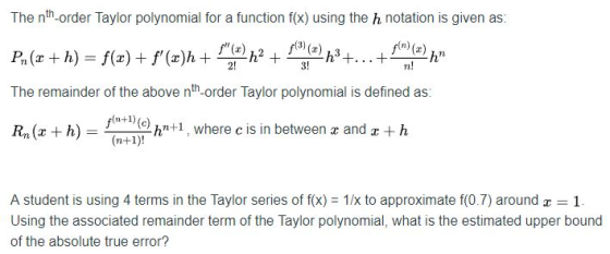 The nth-order Taylor polynomial for a function f(x) using the h notation is given as: Pa (x + h) = f(x) + f(a)h + salt) 12 +