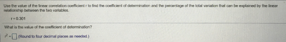 Use the value of the linear correlation coefficient r to find the coefficient of determination and the percentage of the tota