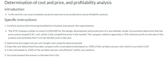 Determination of cost and price, and profitability analysis Introduction • In this activity you must complete a practice exer