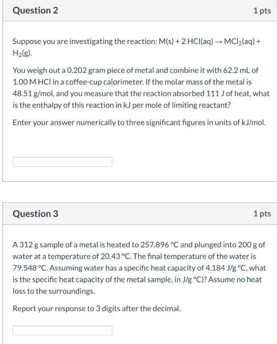 Question 2 1 pts Suppose you are investigating the reaction: M(s) + 2 HCl(aq) → MCl2(aq) + H2(g). You weigh out a 0.202 gram