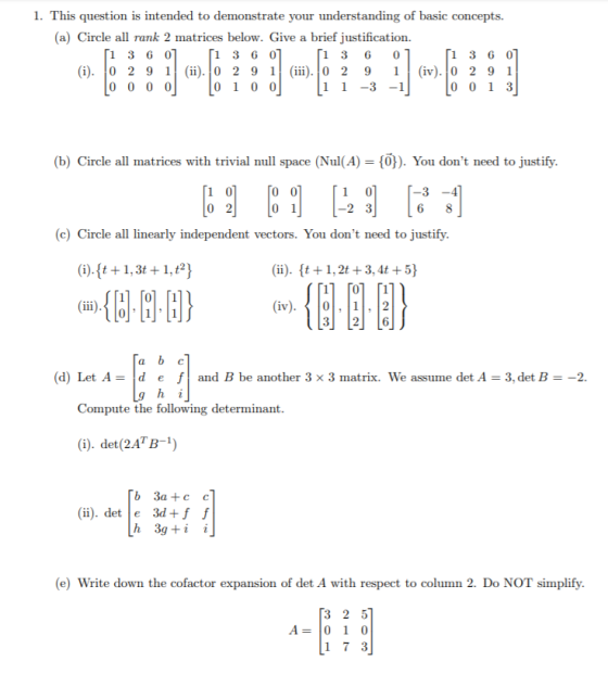 1. This question is intended to demonstrate your understanding of basic concepts. (a) Circle all rank 2 matrices below. Give