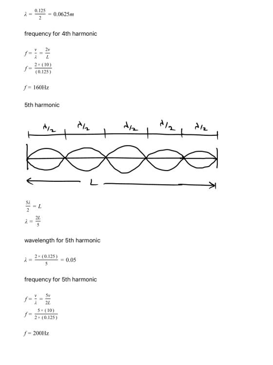 0.125 2 = = 0.0625m frequency for 4th harmonic 2v f= ܢܠ L f 2 x (10) (0.125) f = 160Hz 5th harmonic Niz al d/ dla d/2 + + + L