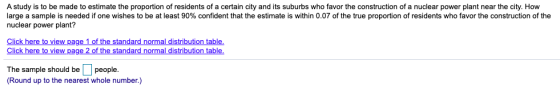 A study is to be made to estimate the proportion of residents of a certain city and its suburbs who favor the construction of