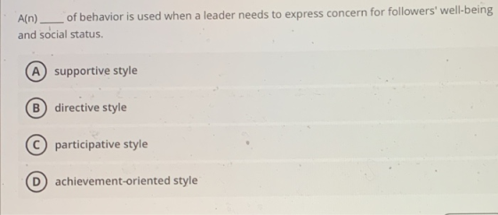 A(n)_ of behavior is used when a leader needs to express concern for followers well-being and social status. A supportive st